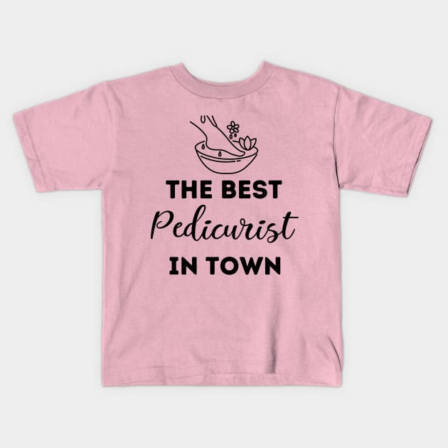 The Best Pedicurist In Town Kids T-Shirt by stressless